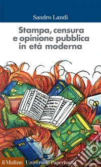 Stampa, censura e opinione pubblica in età moderna. E-book. Formato EPUB ebook