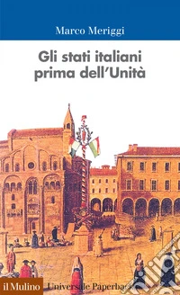 Gli stati italiani prima dell'Unità: Una storia istituzionale. E-book. Formato EPUB ebook