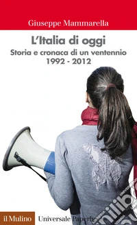 L' Italia di oggi: Storia e cronaca di un ventennio 1992-2012. E-book. Formato EPUB ebook