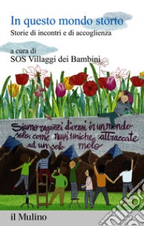 In questo mondo storto: Storie di incontri e di accoglienza. E-book. Formato EPUB ebook di AA.VV. SOS Villaggi dei Bambini