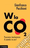 W la CO2: Possiamo trasformare il piombo in oro?. E-book. Formato EPUB ebook di Gianfranco Pacchioni