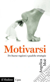 Motivarsi: Tre buone ragioni e qualche strategia. E-book. Formato EPUB ebook