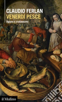 Venerdì pesce: Digiuno e cristianesimo. E-book. Formato EPUB ebook