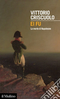 Ei fu: La morte di Napoleone. E-book. Formato EPUB ebook