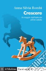 Crescere: In viaggio dall'infanzia all'età adulta. E-book. Formato EPUB