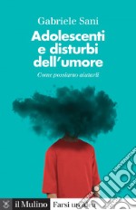 Adolescenti e disturbi dell'umore: Come possiamo aiutarli. E-book. Formato EPUB