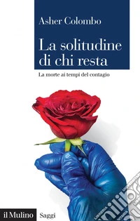 La solitudine di chi resta: La morte ai tempi del contagio. E-book. Formato EPUB ebook