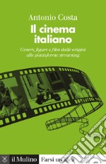 Il cinema italiano: Generi, figure e film dalle origini alle piattaforme streaming. E-book. Formato EPUB ebook