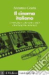 Il cinema italiano: Generi, figure e film dalle origini alle piattaforme streaming. E-book. Formato EPUB ebook di Antonio Costa