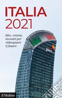 ITALIA 2021: Idee, visioni, incontri per ridisegnare il futuro. E-book. Formato EPUB ebook