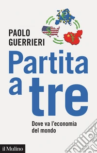 Partita a tre: Dove va l'economia del mondo. E-book. Formato EPUB ebook