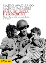 Paisà, sciuscià e segnorine: Il Sud e Roma dallo sbarco in Sicilia al 25 aprile. E-book. Formato EPUB ebook