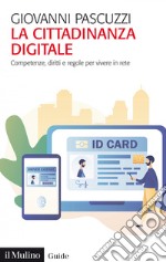 La cittadinanza digitale: Competenze, diritti e regole per vivere in rete. E-book. Formato PDF ebook