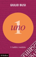 Uno: Il battito invisibile. E-book. Formato EPUB