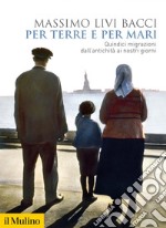 Per terre e per mari: Quindici migrazioni dall'antichità ai nostri giorni. E-book. Formato EPUB ebook