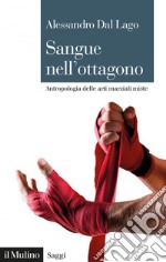 Sangue nell'ottagono: Antropologia delle arti marziali miste. E-book. Formato EPUB ebook