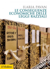 Le conseguenze economiche delle leggi razziali. E-book. Formato EPUB ebook di Ilaria Pavan