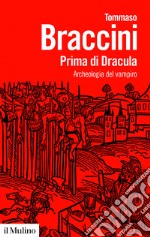 Prima di Dracula: Archeologia del vampiro. E-book. Formato EPUB ebook