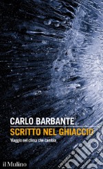 Scritto nel ghiaccio: Viaggio nel clima che cambia. E-book. Formato EPUB ebook