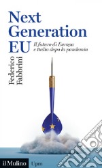 Next Generation EU: Il futuro di Europa e Italia dopo la pandemia. E-book. Formato EPUB