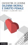 Dilemmi morali e diritto penale: Istruzioni per un uso giuridico delle emozioni. E-book. Formato EPUB ebook