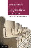 La giustizia in scena: Diritto e potere in Eschilo e Sofocle. E-book. Formato EPUB ebook di Emanuele Stolfi