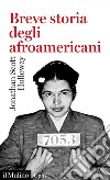 Breve storia degli afroamericani. E-book. Formato EPUB ebook di Jonathan Scott Holloway