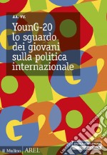 YounG-20: lo sguardo dei giovani sulla politica internazionale. E-book. Formato EPUB ebook