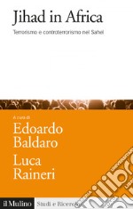 Jihad in Africa: Terrorismo e controterrorismo nel Sahel. E-book. Formato EPUB