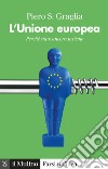 L' Unione europea: Perché stare ancora insieme. E-book. Formato EPUB ebook di Piero S. Graglia