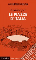 Andare per le piazze d'Italia. E-book. Formato EPUB ebook