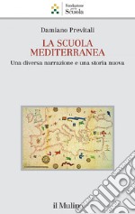 La scuola mediterranea: Una diversa narrazione e una storia nuova. E-book. Formato EPUB ebook