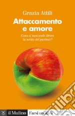 Attaccamento e amore: Che cosa si nasconde dietro la scelta del partner?. E-book. Formato EPUB ebook