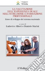 La valutazione dell'esperienza duale nell'istruzione e formazione professionale: Linee di sviluppo del sistema nazionale. E-book. Formato EPUB