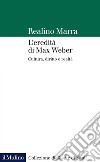 L'eredità di Max Weber: Cultura, diritto e realtà. E-book. Formato EPUB ebook