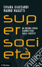 Supersocietà: Ha ancora senso scommettere sulla libertà?. E-book. Formato EPUB ebook