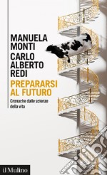 Prepararsi al futuro: Cronache dalle scienze della vita. E-book. Formato EPUB ebook