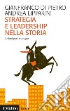 Strategia e leadership nella storia: Lezioni per i manager. E-book. Formato EPUB ebook di Gianfranco Di Pietro