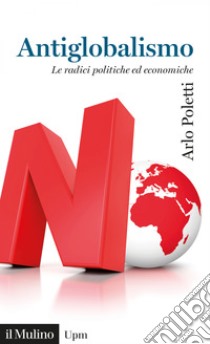 Antiglobalismo: Le radici politiche ed economiche. E-book. Formato EPUB ebook di Arlo Poletti