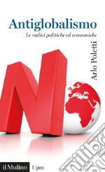 Antiglobalismo: Le radici politiche ed economiche. E-book. Formato EPUB