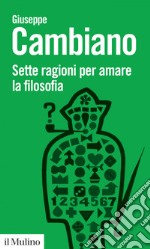 Sette ragioni per amare la filosofia. E-book. Formato EPUB ebook