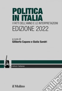 Politica in Italia: I fatti dell'anno e le interpretazioni. Edizione 2022. E-book. Formato EPUB ebook di Giliberto Capano