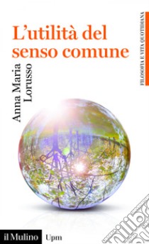 L'utilità del senso comune. E-book. Formato EPUB ebook di Anna Maria Lorusso