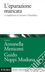 L'Epurazione mancata: La magistratura tra fascismo e Repubblica. E-book. Formato EPUB ebook