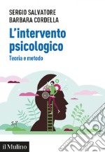 L&#8217;intervento psicologico: Teoria e metodo. E-book. Formato EPUB ebook