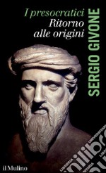 I presocratici, ritorno alle origini. E-book. Formato EPUB