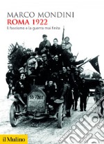 Roma 1922: Il fascismo e la guerra mai finita. E-book. Formato EPUB