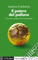 Il potere del pallone: Economia e politica del calcio globale. E-book. Formato EPUB ebook