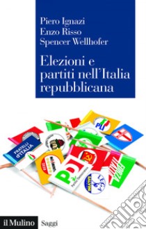 Elezioni e partiti nell'Italia repubblicana. E-book. Formato EPUB ebook di Piero Ignazi