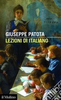 Lezioni di italiano: Conoscere e usare bene la nostra lingua. E-book. Formato EPUB ebook di Giuseppe Patota